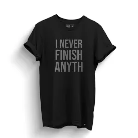 I Never Finish Anything T-Shirt